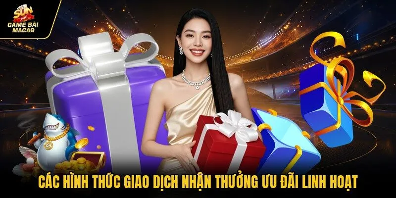 Các hình thức giao dịch nhận thưởng ưu đãi linh hoạt