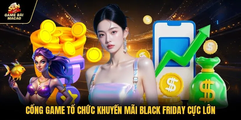 Cổng game tổ chức khuyến mãi Black Friday cực lớn