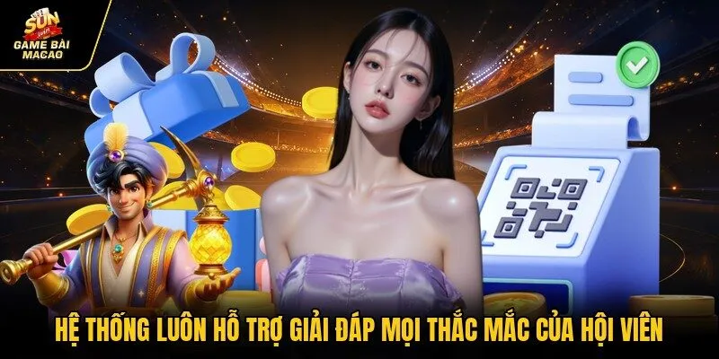 Hệ thống luôn hỗ trợ giải đáp mọi thắc mắc của hội viên