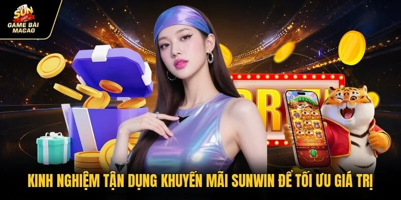 Kinh Nghiệm Tận Dụng Khuyến Mãi Sunwin Để Tối Ưu Giá Trị