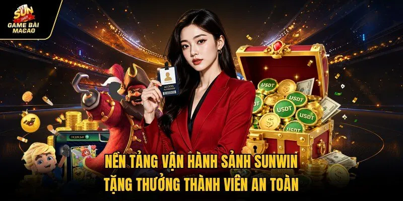 Nền tảng vận hành sảnh SUNWIN tặng thưởng thành viên an toàn