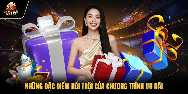 Những đặc điểm nổi trội của chương trình ưu đãi