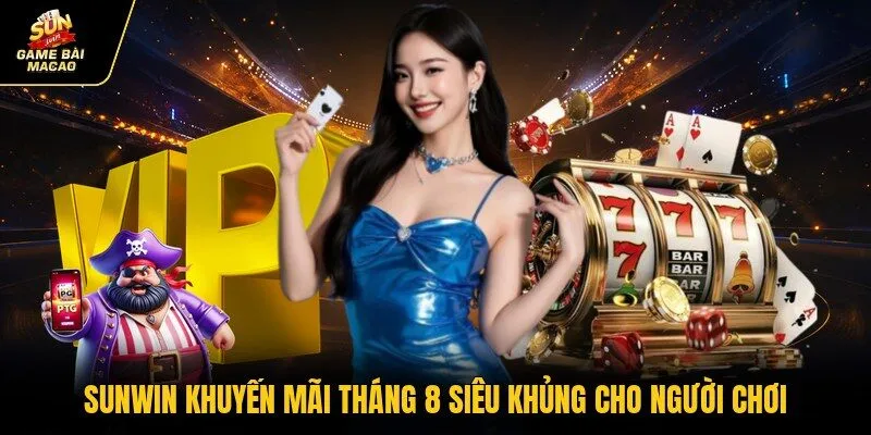 Sunwin Khuyến Mãi Tháng 8