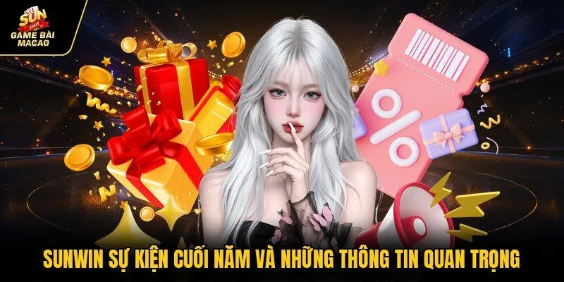 SUNWIN sự kiện cuối năm và những thông tin quan trọng
