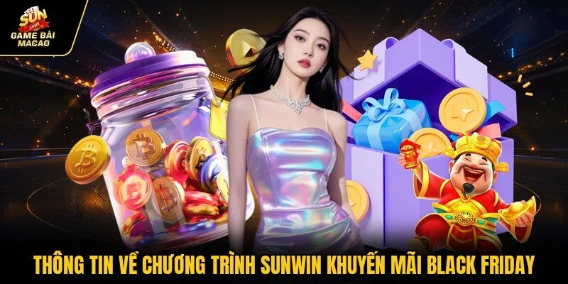 Thông tin về chương trình SUNWIN khuyến mãi Black Friday