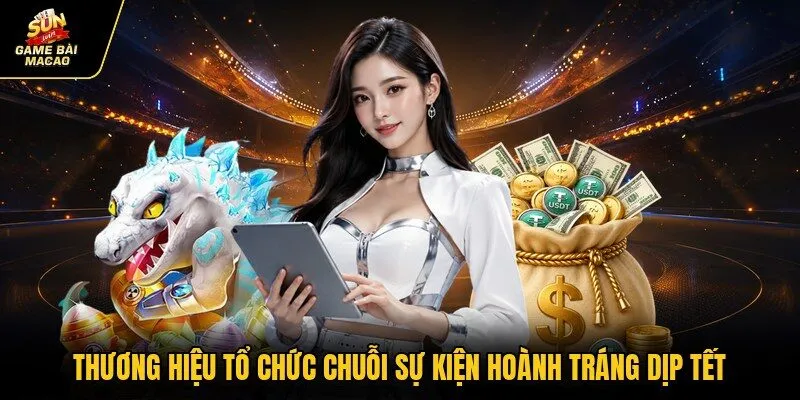 Thương hiệu tổ chức chuỗi sự kiện hoành tráng dịp Tết